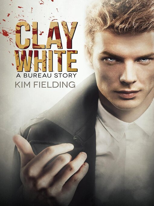 Title details for Clay White by Kim Fielding - Available
